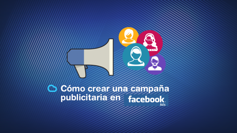 Cómo Crear Una Campaña Publicitaria En Facebook Ads